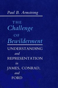 bokomslag Challenge of Bewilderment: Understanding and Representation in James, Conrad, and Ford