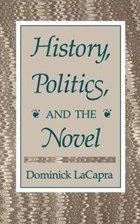 bokomslag History, Politics, And The Novel