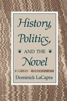Dominick LaCapra - History, Politics, and the Novel, Inbunden