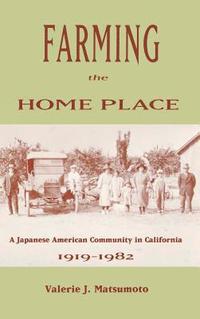 bokomslag Farming the Home Place: A Japanese Community in California, 1919-1982