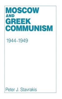 bokomslag Moscow and Greek Communism, 1944-1949