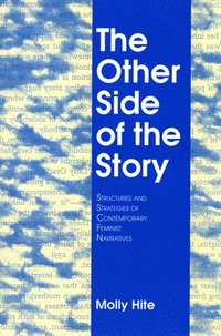 bokomslag The Other Side of the Story: Structures and Strategies of Contemporary Feminist Narratives