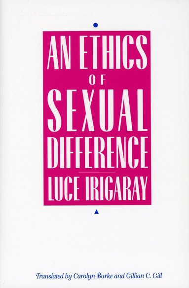 Luce Irigaray - Ethics of Sexual Difference, Inbunden
