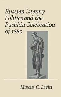 bokomslag Russian Literary Politics and the Pushkin Celebration of 1880