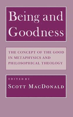 bokomslag Being and Goodness: The Concept of Good in Metaphysics and Philosophical Theology