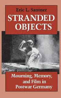 bokomslag Stranded Objects: Mourning, Memory, and Film in Postwar Germany
