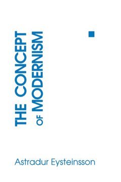 Astradur Eysteinsson - Concept of Modernism, Inbunden