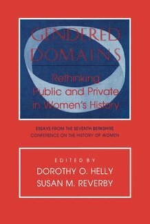 Dorothy O. Helly, Susan M. Reverby - Gendered Domains, Inbunden
