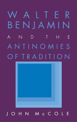 Walter Benjamin And The Antinomies Of Tradition 1
