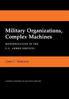 Chris C. Demchak - Military Organizations, Complex Machines, Inbunden