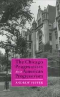bokomslag The Chicago Pragmatists and American Progressivism