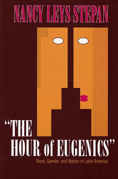 Nancy Leys Stepan - Hour of Eugenics", Inbunden