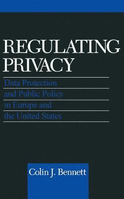 Colin J. Bennett - Regulating Privacy, Inbunden