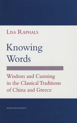 Lisa Raphals - Knowing Words, Inbunden