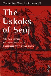 bokomslag Uskoks of Senj: Piracy, Banditry, and Holy War in the Sixteenth-Century Adriatic