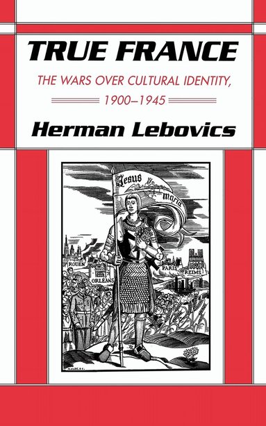 Herman Lebovics - True France, Inbunden
