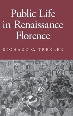 bokomslag Public Life in Renaissance Florence