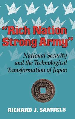 Richard J. Samuels - Rich Nation, Strong Army, Inbunden