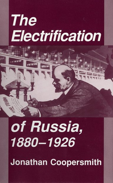 Jonathan Coopersmith - Electrification of Russia, 1880–1926, Inbunden