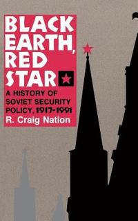 bokomslag Black Earth, Red Star: A History of Soviet Security Policy, 1917 1991