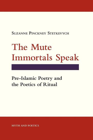 Suzanne Pinckney Stetkevych - Mute Immortals Speak, Inbunden