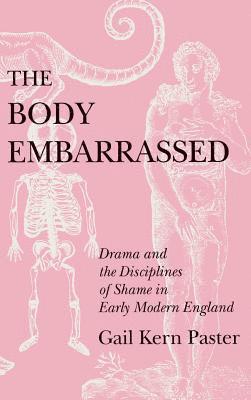 Gail Kern Paster - The Body Embarrassed, Inbunden