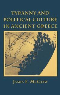 bokomslag Tyranny and Political Culture in Ancient Greece: A Regional Perspective (1812-1846)