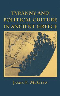 bokomslag Tyranny and Political Culture in Ancient Greece