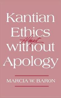 bokomslag Kantian Ethics Almost without Apology