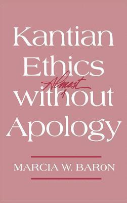 bokomslag Kantian Ethics Almost Without Apology