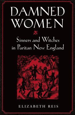 Elizabeth Reis - Damned Women, Inbunden