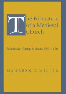 Maureen C. Miller - Formation of a Medieval Church, Inbunden