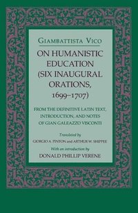 bokomslag On Humanistic Education: Six Inaugural Orations, 1699 1707