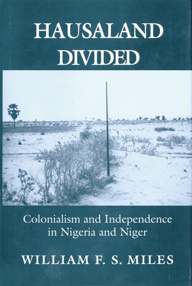 William F. S. Miles - Hausaland Divided, Inbunden