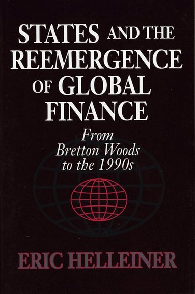 Eric Helleiner - States and the Reemergence of Global Finance, Inbunden