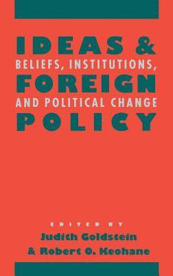Judith Goldstein, Robert O. Keohane - Ideas and Foreign Policy, Inbunden