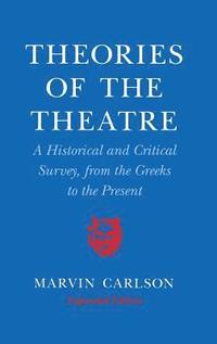 bokomslag Theories of the Theatre: A Historical and Critical Survey, from the Greeks to the Present