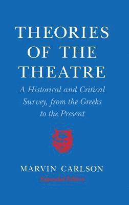 bokomslag Theories of the Theatre: A Historical and Critical Survey, from the Greeks to the Present