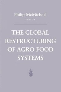 bokomslag The Global Restructuring of Agro-Food Systems