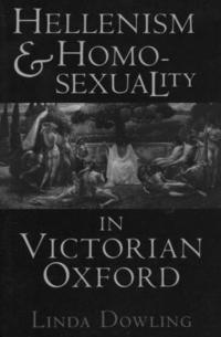 bokomslag Hellenism and Homosexuality in Victorian Oxford: American Thought and Culture in the 1960s