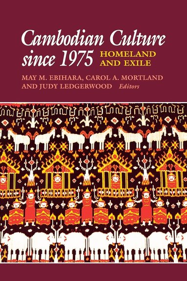 May Mayko Ebihara, Carol A. Mortland, Judy Ledgerwood - Cambodian Culture Since 1975, Inbunden