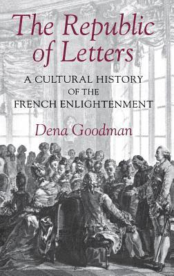 Dena Goodman - The Republic of Letters, Inbunden