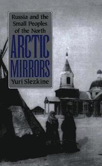 bokomslag Arctic Mirrors: Radical Evil and the Power of Good in History