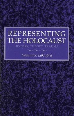 Dominick LaCapra - Representing the Holocaust: Litterae A-I, Inbunden