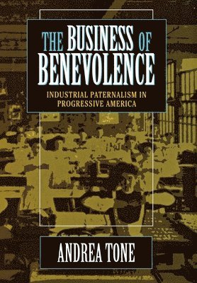 Andrea Tone - Business of Benevolence, Inbunden