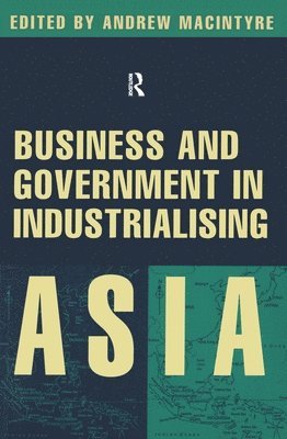 bokomslag Business and Government in Industrialising Asia