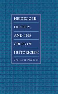 bokomslag Heidegger, Dilthey, And The Crisis Of Historicism