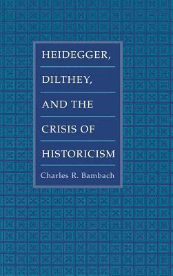 bokomslag Heidegger, Dilthey, and the Crisis of Historicism