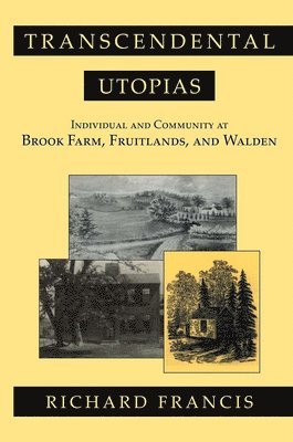 bokomslag Transcendental Utopias: Individual and Community at Brook Farm, Fruitlands, and Walden