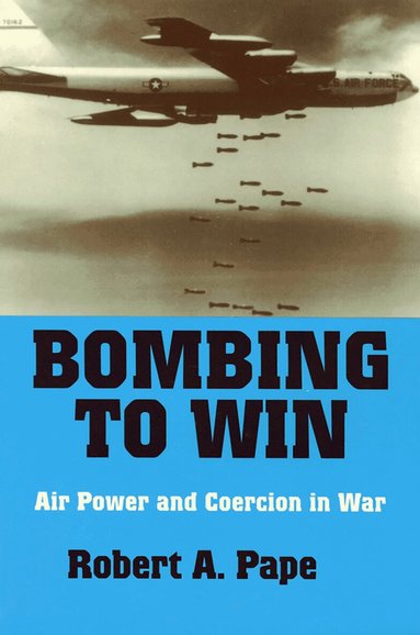Robert A. Pape - Bombing to Win, Inbunden